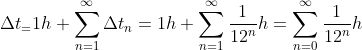 \Delta t_=1h+\sum_{n=1}^{\infty }\Delta t_{n}=1h+\sum_{n=1}^{\infty }\frac{1}{12^{n}}h=\sum_{n=0}^{\infty }\frac{1}{12^{n}}h